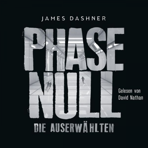 James Dashner - Die Auserwählten - Maze Runner 5: Phase Null - Die Auserwählten