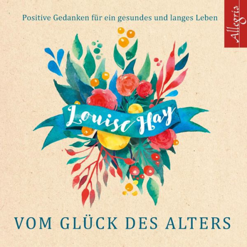 Louise Hay - Vom Glück des Alters