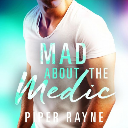 Piper Rayne - Mad about the Medic (Saving Chicago 3)