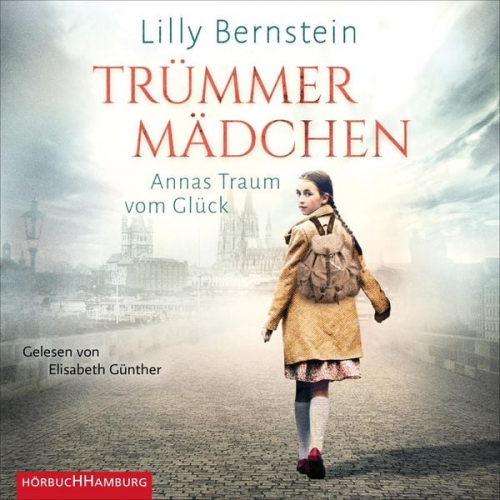 Lilly Bernstein - Trümmermädchen - Annas Traum vom Glück