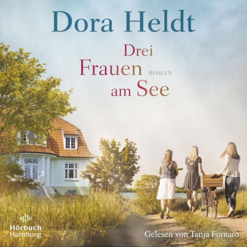 Dora Heldt - Drei Frauen am See (Die Haus am See-Reihe 1)