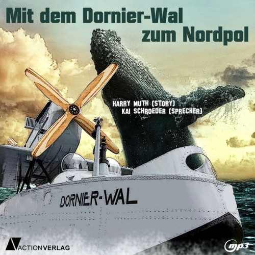 Harry Muth - Mit dem Dornier-Wal zum Nordpol