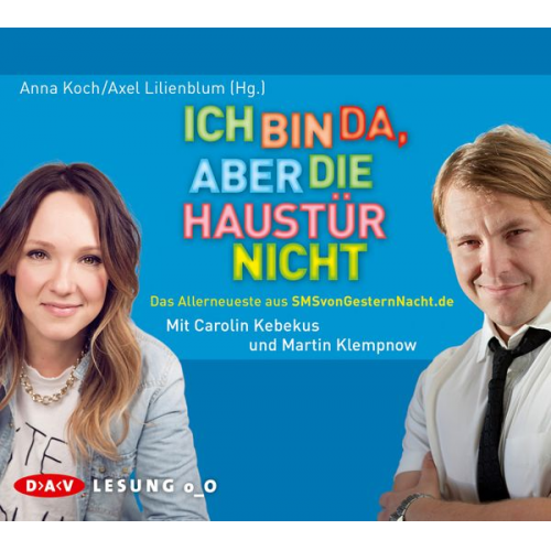 Anna Koch Axel Lilienblum - Ich bin da, aber die Haustür nicht. Das Allerneueste aus SMSvonGesternNacht.de