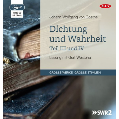 Johann Wolfgang von Goethe - Dichtung und Wahrheit – Teil III und IV