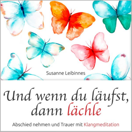 Susanne Leibinnes - Und wenn du läufst, dann lächle