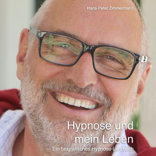 Hans-Peter Zimmermann - Hypnose und mein Leben