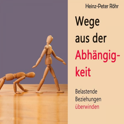 Heinz-Peter Röhr - Wege aus der Abhängigkeit