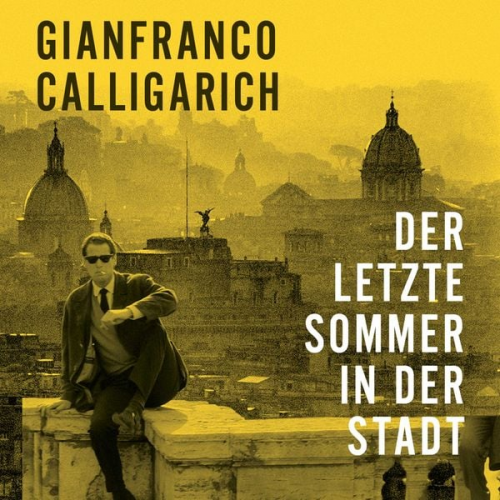 Gianfranco Calligarich - Der letzte Sommer in der Stadt