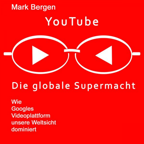 Mark Bergen - YouTube, Die globale Supermacht