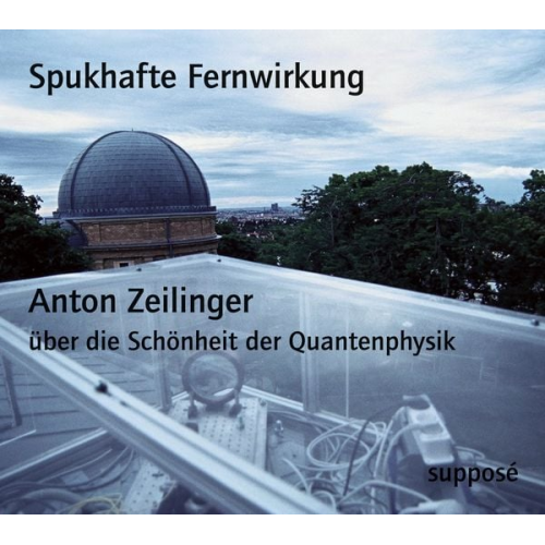 Klaus Sander Anton Zeilinger - Spukhafte Fernwirkung