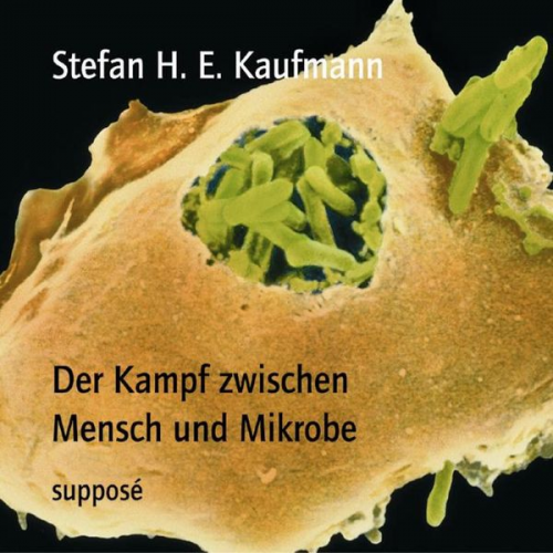 Stefan H. E. Kaufmann Klaus Sander - Der Kampf zwischen Mensch und Mikrobe