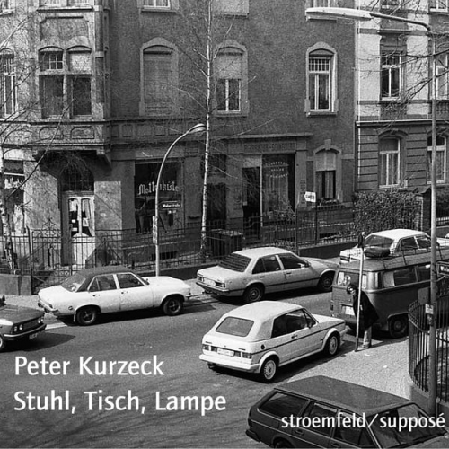 Peter Kurzeck - Stuhl, Tisch, Lampe