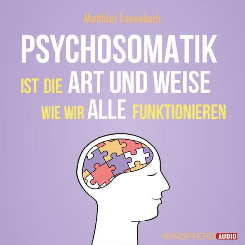 Matthias Ennenbach - Psychosomatik ist die Art und Weise wie wir alle funktionieren