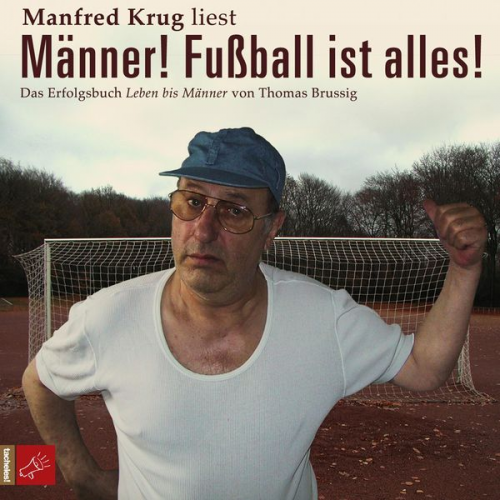 Thomas Brussig - Männer! Fußball ist alles!