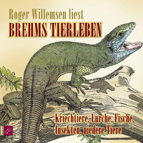 Alfred E. Brehm - Brehms Tierleben - Kriechtiere, Lurche, Fische, Insekten, niedere Tiere