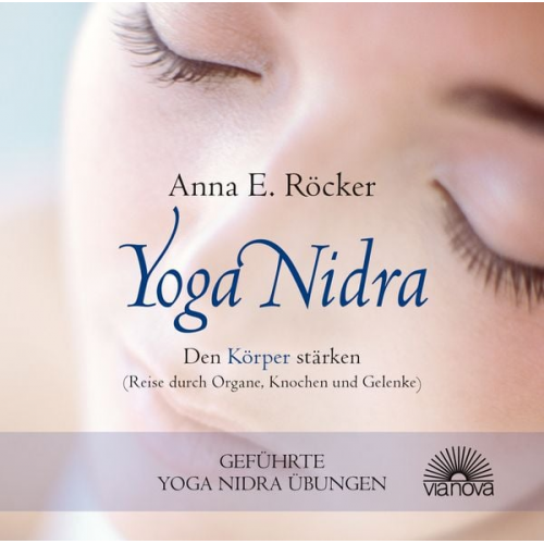 Anna E. Röcker - Yoga Nidra - Den Körper stärken - Reise durch Organe, Knochen und Gelenke - Geführte Yoga Nidra-Übungen