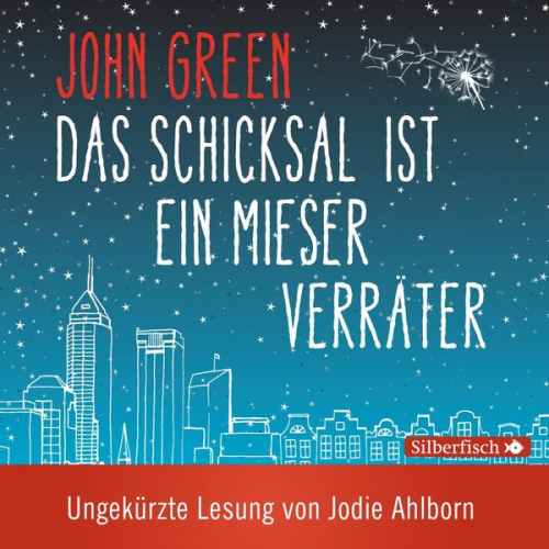 John Green - Das Schicksal ist ein mieser Verräter - Die ungekürzte Lesung