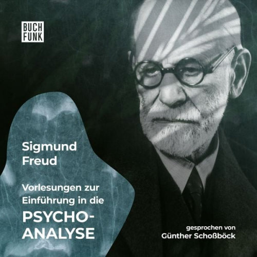 Sigmund Freud - Vorlesungen zur Einführung in die Psychoanalyse