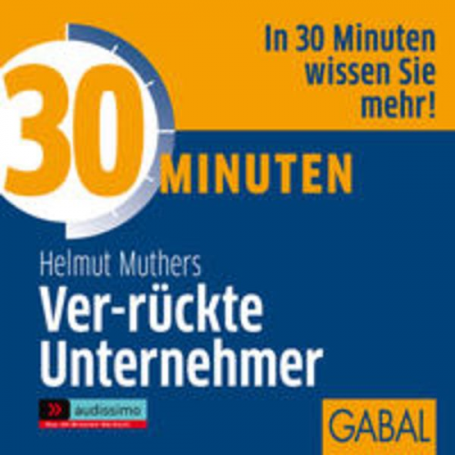 Helmut Muthers - 30 Minuten Ver-rückte Unternehmer