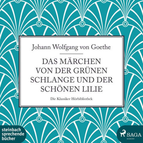 Johann Wolfgang von Goethe - Das Märchen von der grünen Schlange und der schönen Lilie (Ungekürzt)