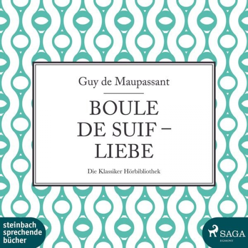 Guy de Maupassant - Boule de Suif / Liebe (Ungekürzt)