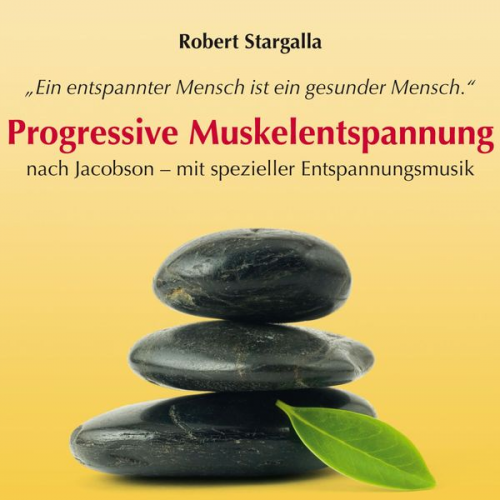 Robert Stargalla - Progressive Muskelentspannung nach Jacobson-mit spezieller Entspannungsmusik