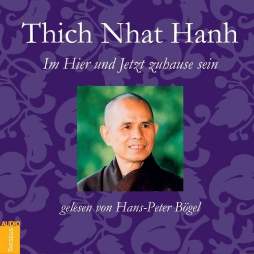 Thich Nhat Hanh - Im Hier und Jetzt Zuhause sein