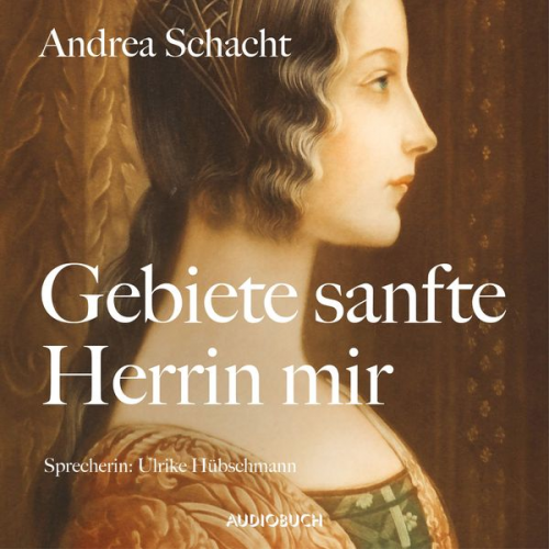 Andrea Schacht - Gebiete sanfte Herrin mir