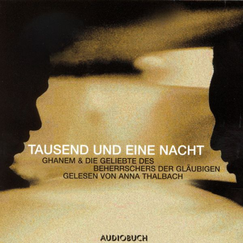 Anna Thalbach - Tausend und eine Nacht - Ghanem & Die Geschichte des Beherrschers der Gläubigen