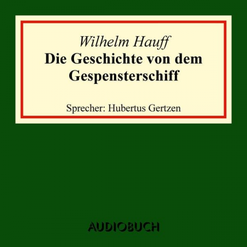 Wilhelm Hauff - Die Geschichte von dem Gespensterschiff