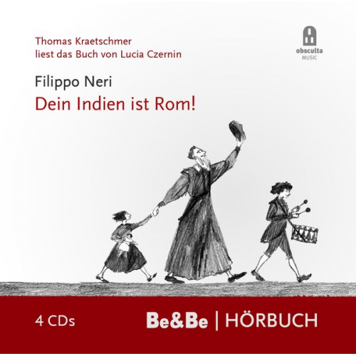 Lucia Czernin - Filippo Neri - Dein Indien ist Rom! - Das Hörbuch