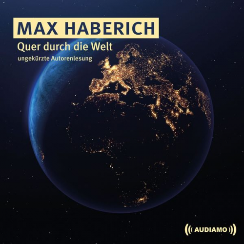 Max Haberich - Quer durch die Welt