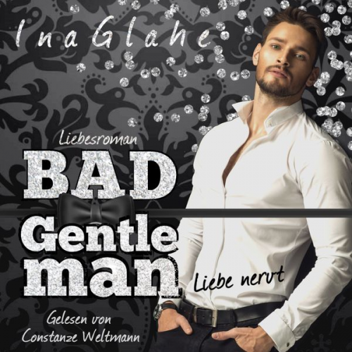 Ina Glahe - Bad Gentleman - Liebe nervt