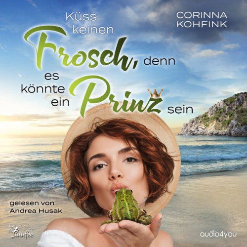 Corinna Kohfink - Küss keinen Frosch, denn es könnte ein Prinz sein