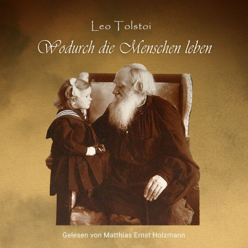 Leo N. Tolstoi - Wodurch die Menschen leben