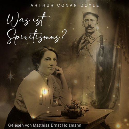 Arthur Conan Doyle - Was ist Spiritismus?