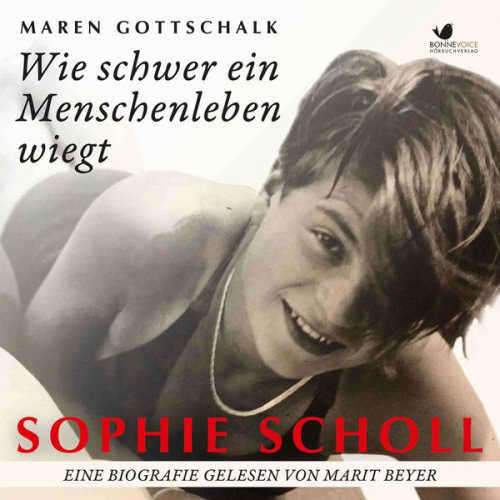 Maren Gottschalk - Sophie Scholl. Wie schwer ein Menschenleben wiegt