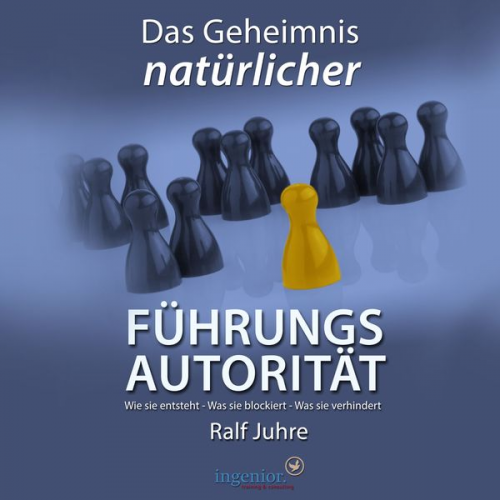 Ralf Juhre - Das Geheimnis natürlicher Führungsautorität