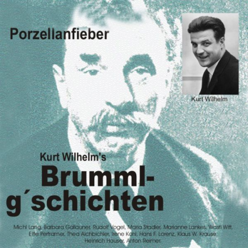 Wilhelm Kurt - Brummlg'schichten  Porzellanfieber