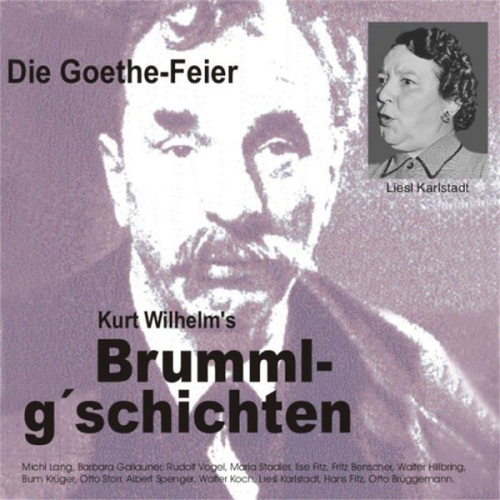 Wilhelm Kurt - Brummlg'schichten  Die Goethe Feier