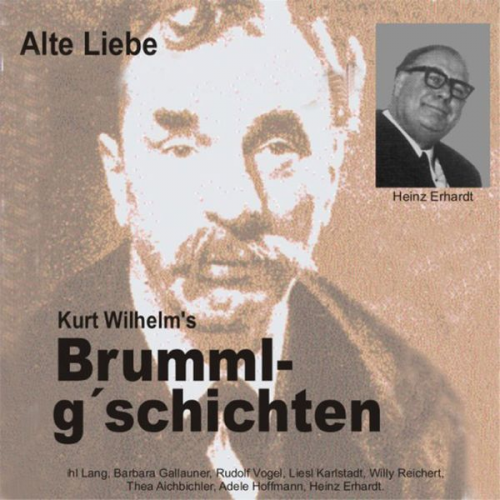 Wilhelm Kurt - Brummlg'schichten  Alte Liebe