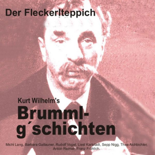 Wilhelm Kurt - Brummlg'schichten Der Fleckerlteppich