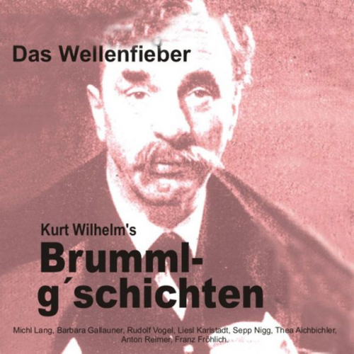 Wilhelm Kurt - Brummlg'schichten Das Wellenfieber