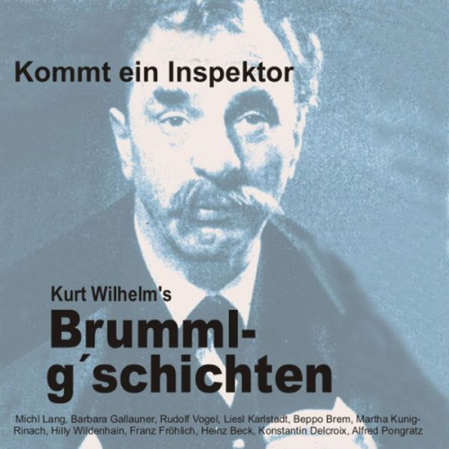 Wilhelm Kurt - Brummlg'schichten Kommt ein Inspektor