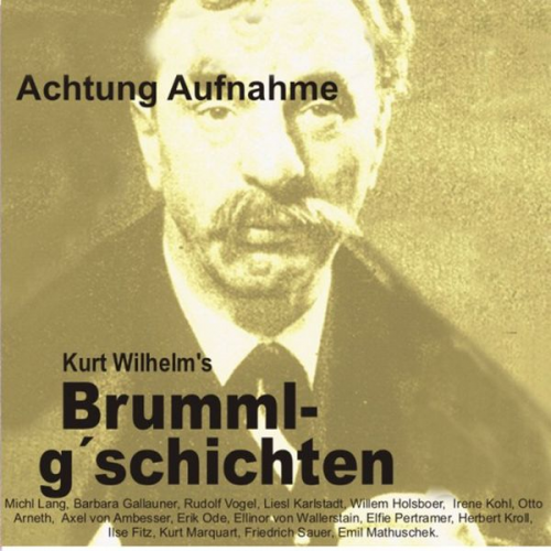 Wilhelm Kurt - Brummlg'schichten Achtung Aufnahme