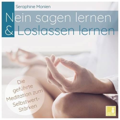 Seraphine Monien - Nein sagen lernen & Loslassen lernen - Die geführte Meditation zum Selbstwert-Stärken