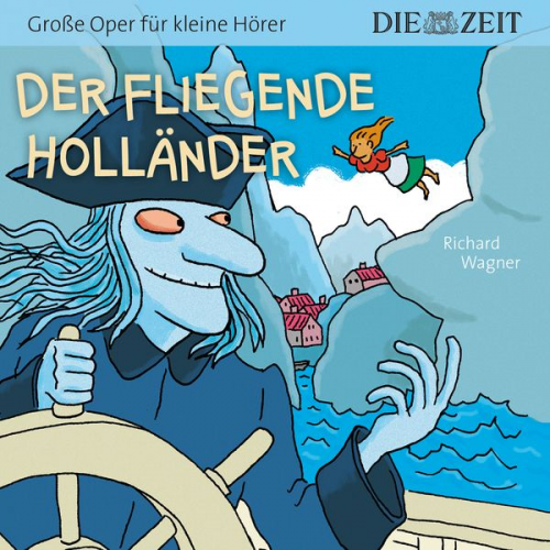 Richard Wagner - Der fliegende Holländer, Große Oper für kleine Hörer, Die ZEIT-Edition