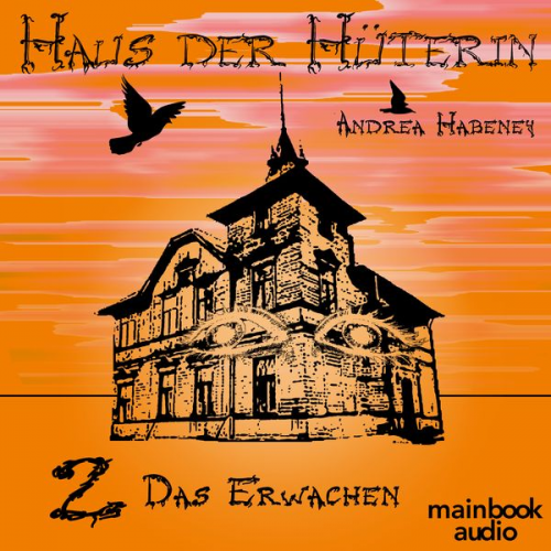 Andrea Habeney - Haus der Hüterin: Band 2 - Das Erwachen