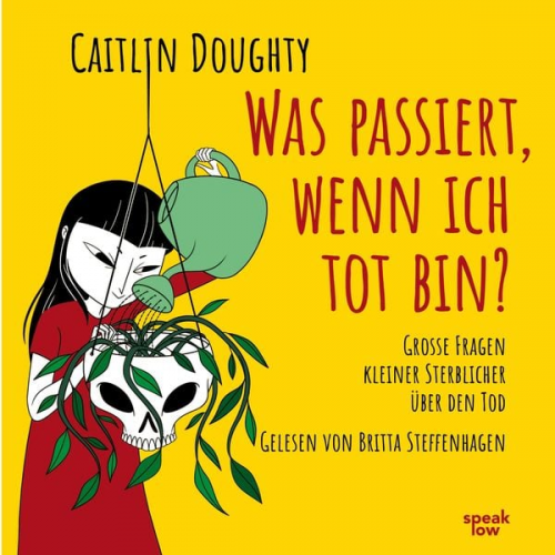 Caitlin Doughty - Was passiert, wenn ich tot bin? - Große Fragen kleiner Sterblicher über den Tod (Ungekürzte Lesung)