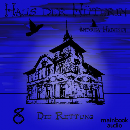 Andrea Habeney - Haus der Hüterin: Band 8 - Die Rettung